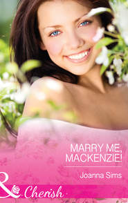 бесплатно читать книгу Marry Me, Mackenzie! автора Joanna Sims