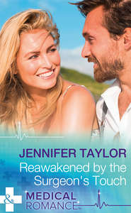 бесплатно читать книгу Reawakened By The Surgeon's Touch автора Jennifer Taylor