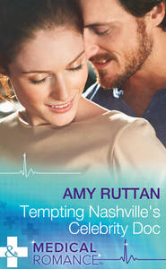 бесплатно читать книгу Tempting Nashville's Celebrity Doc автора Amy Ruttan