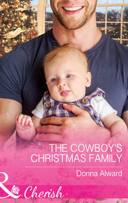 бесплатно читать книгу The Cowboy's Christmas Family автора DONNA ALWARD