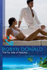 бесплатно читать книгу The Far Side of Paradise автора Robyn Donald