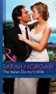 бесплатно читать книгу The Italian Doctor's Wife автора Sarah Morgan