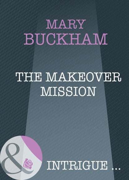 бесплатно читать книгу The Makeover Mission автора Mary Buckham