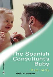бесплатно читать книгу The Spanish Consultant's Baby автора Kate Hardy