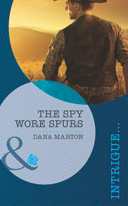 бесплатно читать книгу The Spy Wore Spurs автора Dana Marton