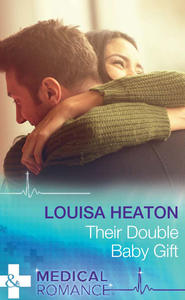 бесплатно читать книгу Their Double Baby Gift автора Louisa Heaton