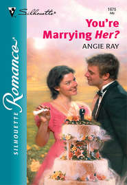 бесплатно читать книгу You're Marrying Her? автора Angie Ray