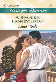 бесплатно читать книгу A Spanish Honeymoon автора ANNE WEALE