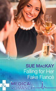 бесплатно читать книгу Falling For Her Fake Fiancé автора Sue MacKay