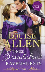 бесплатно читать книгу Those Scandalous Ravenhursts Volume 3 автора Louise Allen