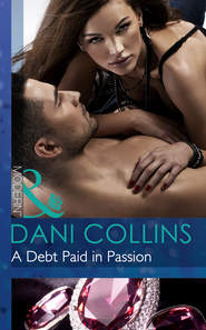 бесплатно читать книгу A Debt Paid in Passion автора Dani Collins