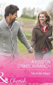 бесплатно читать книгу A Kiss on Crimson Ranch автора Michelle Major