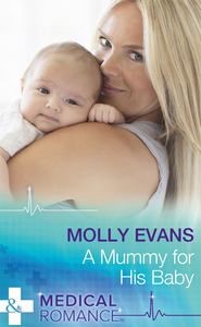 бесплатно читать книгу A Mummy For His Baby автора Molly Evans