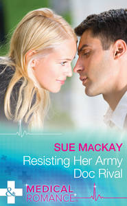 бесплатно читать книгу Resisting Her Army Doc Rival автора Sue MacKay