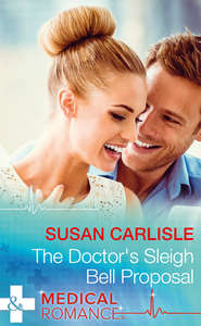 бесплатно читать книгу The Doctor's Sleigh Bell Proposal автора Susan Carlisle