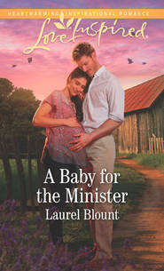 бесплатно читать книгу A Baby For The Minister автора Laurel Blount