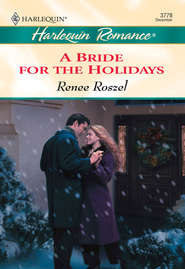 бесплатно читать книгу A Bride For The Holidays автора Renee Roszel