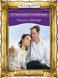 бесплатно читать книгу A Convenient Gentleman автора Victoria Aldridge