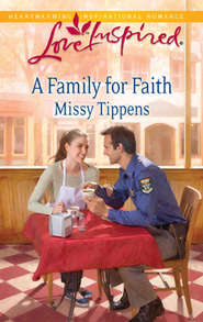 бесплатно читать книгу A Family for Faith автора Missy Tippens