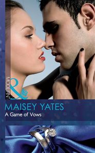бесплатно читать книгу A Game of Vows автора Maisey Yates