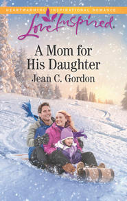 бесплатно читать книгу A Mom For His Daughter автора Jean Gordon
