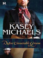 бесплатно читать книгу A Most Unsuitable Groom автора Кейси Майклс