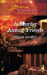 бесплатно читать книгу A Murder Among Friends автора Ramona Richards