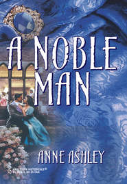 бесплатно читать книгу A Noble Man автора ANNE ASHLEY