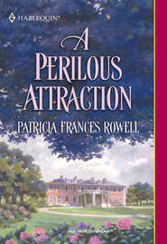 бесплатно читать книгу A Perilous Attraction автора Patricia Rowell