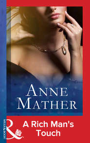бесплатно читать книгу A Rich Man's Touch автора Anne Mather