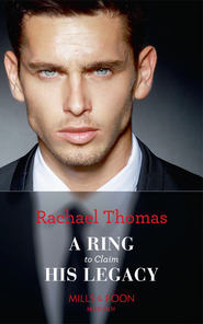 бесплатно читать книгу A Ring To Claim His Legacy автора Rachael Thomas