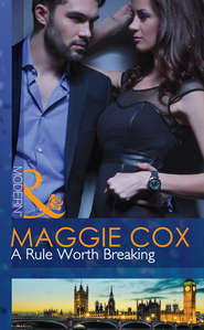 бесплатно читать книгу A Rule Worth Breaking автора Maggie Cox