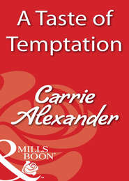 бесплатно читать книгу A Taste Of Temptation автора Carrie Alexander