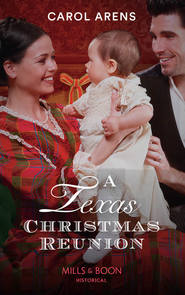 бесплатно читать книгу A Texas Christmas Reunion автора Carol Arens