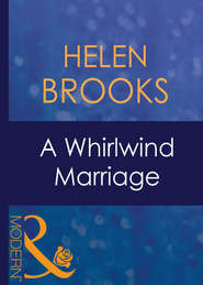 бесплатно читать книгу A Whirlwind Marriage автора HELEN BROOKS
