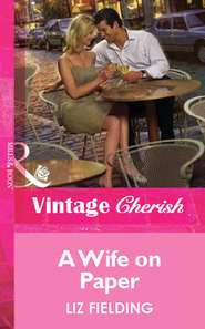 бесплатно читать книгу A Wife on Paper автора Liz Fielding