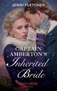 бесплатно читать книгу Captain Amberton's Inherited Bride автора Jenni Fletcher