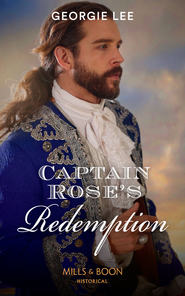 бесплатно читать книгу Captain Rose’s Redemption автора Georgie Lee