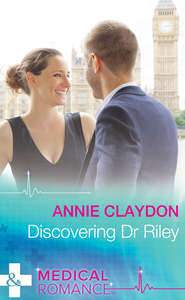 бесплатно читать книгу Discovering Dr Riley автора Annie Claydon