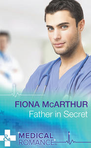 бесплатно читать книгу Father In Secret автора Fiona McArthur