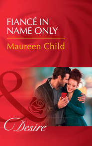 бесплатно читать книгу Fiancé In Name Only автора Maureen Child