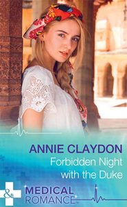 бесплатно читать книгу Forbidden Night With The Duke автора Annie Claydon