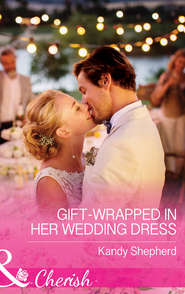 бесплатно читать книгу Gift-Wrapped In Her Wedding Dress автора Kandy Shepherd