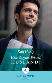 бесплатно читать книгу Heart Surgeon, Prince...Husband! автора Kate Hardy