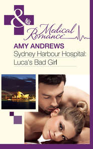 бесплатно читать книгу Sydney Harbour Hospital: Luca's Bad Girl автора Amy Andrews