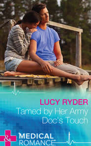бесплатно читать книгу Tamed By Her Army Doc's Touch автора Lucy Ryder