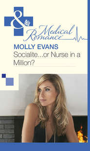 бесплатно читать книгу Socialite...Or Nurse In A Million? автора Molly Evans
