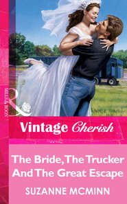 бесплатно читать книгу The Bride, The Trucker And The Great Escape автора Suzanne McMinn
