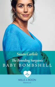 бесплатно читать книгу The Brooding Surgeon's Baby Bombshell автора Susan Carlisle