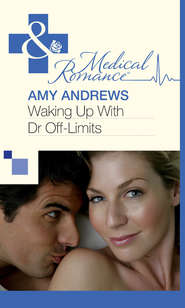 бесплатно читать книгу Waking Up With Dr Off-Limits автора Amy Andrews